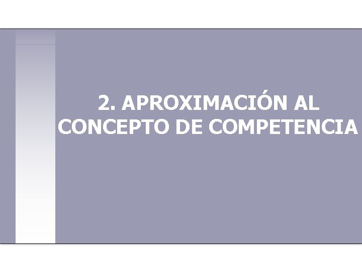 2. APROXIMACIÓN AL CONCEPTO DE COMPETENCIA 