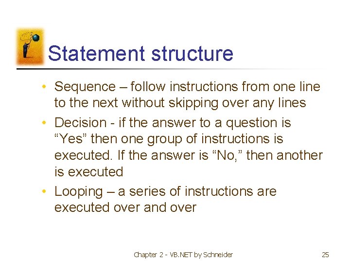 Statement structure • Sequence – follow instructions from one line to the next without Statement structure • Sequence – follow instructions from one line to the next without