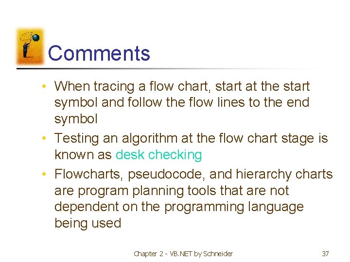 Comments • When tracing a flow chart, start at the start symbol and follow Comments • When tracing a flow chart, start at the start symbol and follow