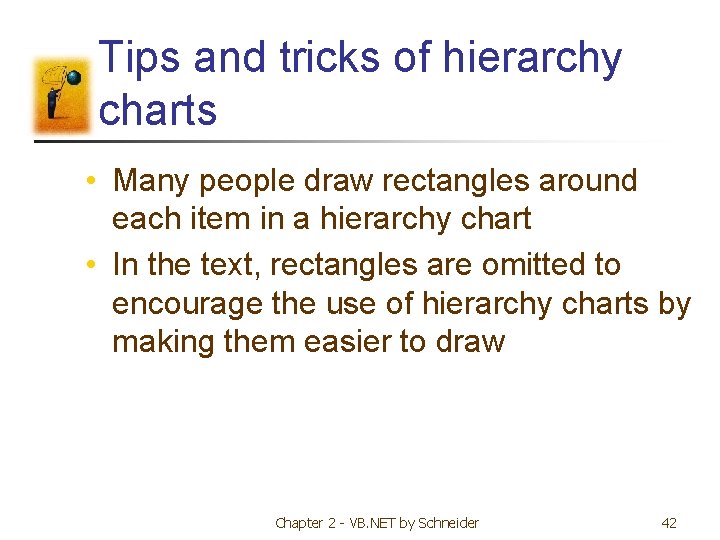 Tips and tricks of hierarchy charts • Many people draw rectangles around each item Tips and tricks of hierarchy charts • Many people draw rectangles around each item
