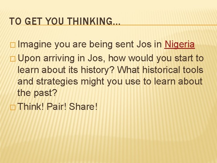 TO GET YOU THINKING… � Imagine you are being sent Jos in Nigeria �