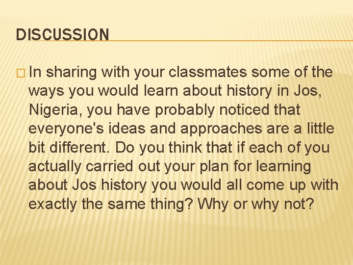 DISCUSSION � In sharing with your classmates some of the ways you would learn