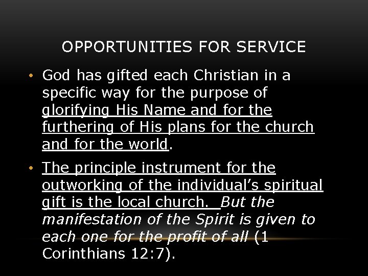 OPPORTUNITIES FOR SERVICE • God has gifted each Christian in a specific way for