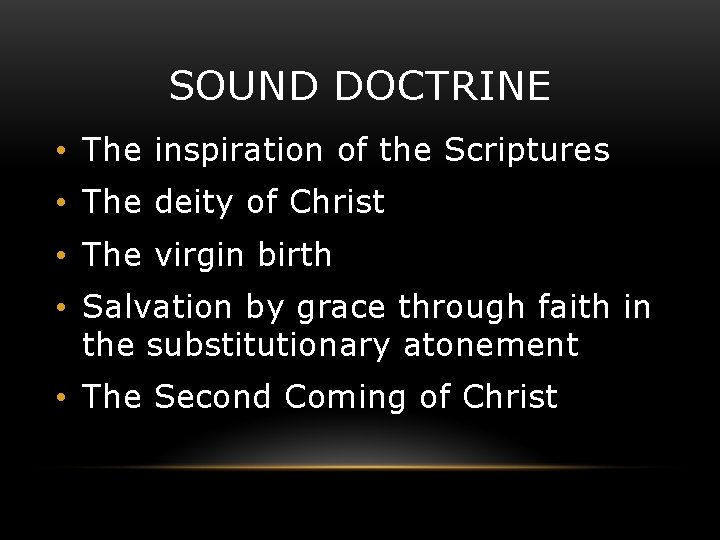SOUND DOCTRINE • The inspiration of the Scriptures • The deity of Christ •