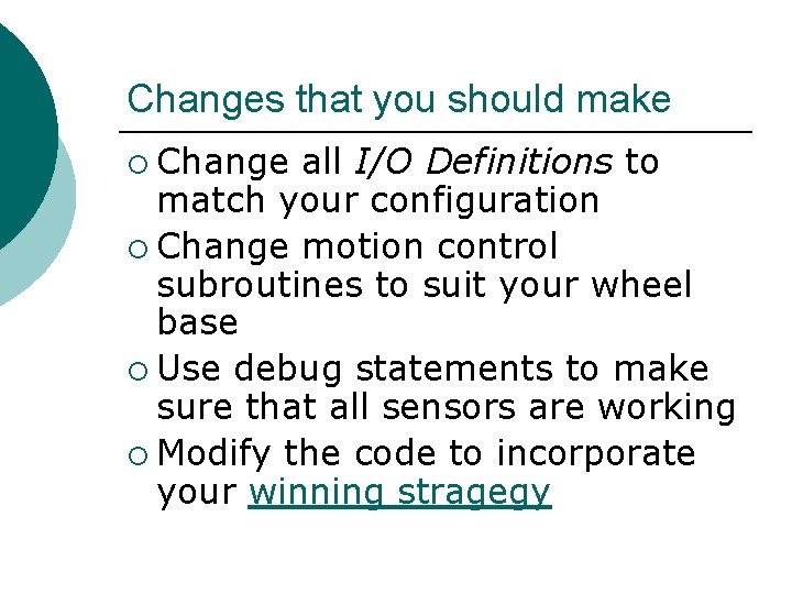 Changes that you should make ¡ Change all I/O Definitions to match your configuration