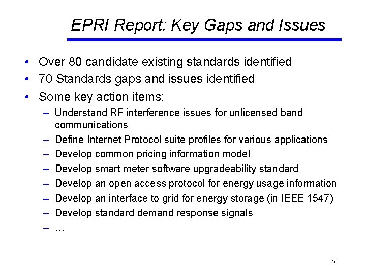 EPRI Report: Key Gaps and Issues • Over 80 candidate existing standards identified •