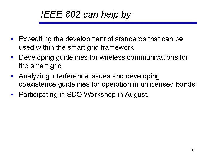 IEEE 802 can help by • Expediting the development of standards that can be