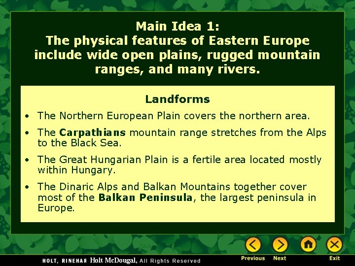 Main Idea 1: The physical features of Eastern Europe include wide open plains, rugged