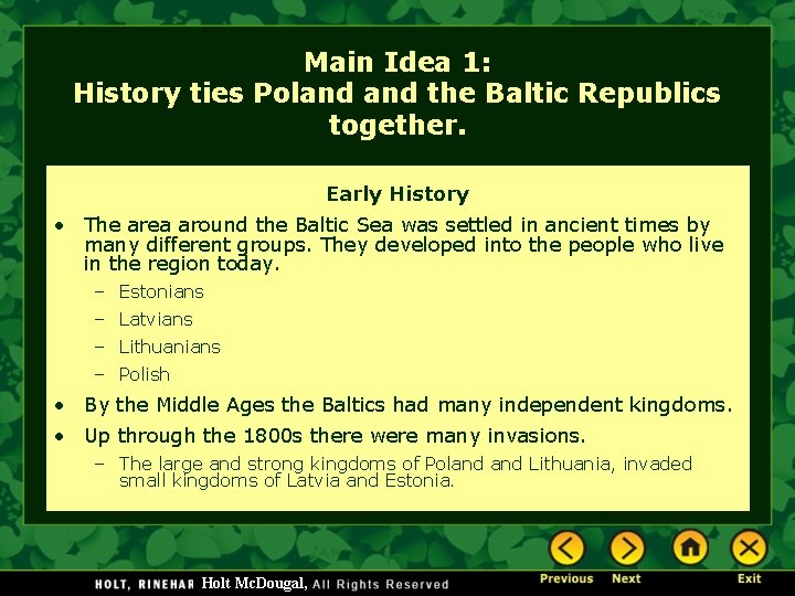Main Idea 1: History ties Poland the Baltic Republics together. Early History • The