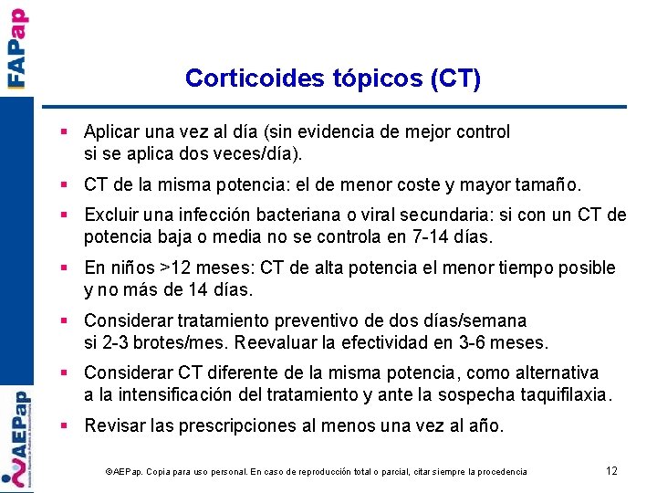 Corticoides tópicos (CT) § Aplicar una vez al día (sin evidencia de mejor control