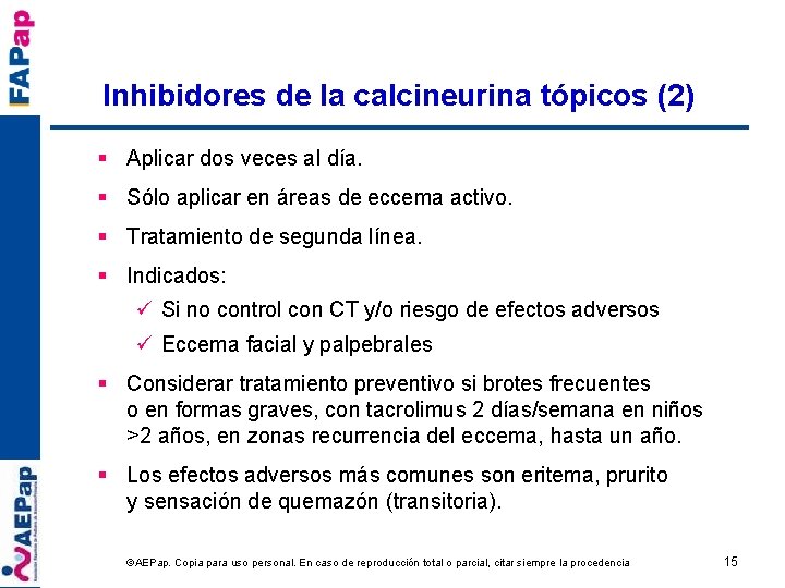 Inhibidores de la calcineurina tópicos (2) § Aplicar dos veces al día. § Sólo