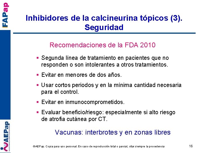 Inhibidores de la calcineurina tópicos (3). Seguridad Recomendaciones de la FDA 2010 § Segunda