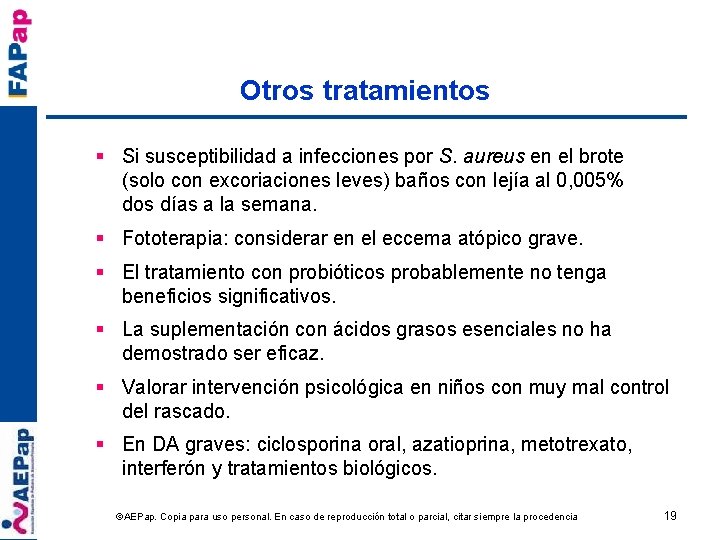 Otros tratamientos § Si susceptibilidad a infecciones por S. aureus en el brote (solo