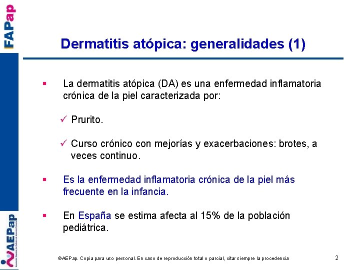 Dermatitis atópica: generalidades (1) § La dermatitis atópica (DA) es una enfermedad inflamatoria crónica