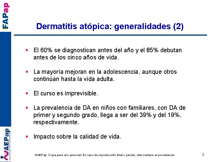 Dermatitis atópica: generalidades (2) § El 60% se diagnostican antes del año y el