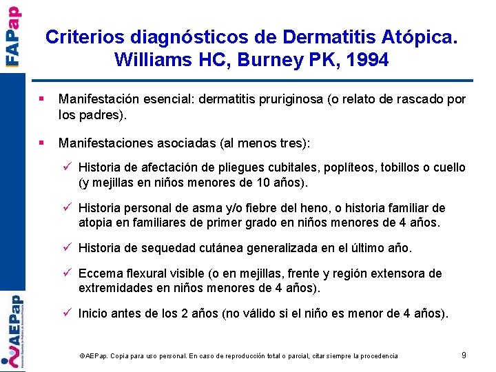 Criterios diagnósticos de Dermatitis Atópica. Williams HC, Burney PK, 1994 § Manifestación esencial: dermatitis