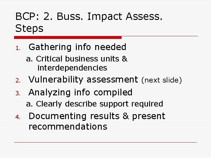 BCP: 2. Buss. Impact Assess. Steps 1. Gathering info needed a. Critical business units