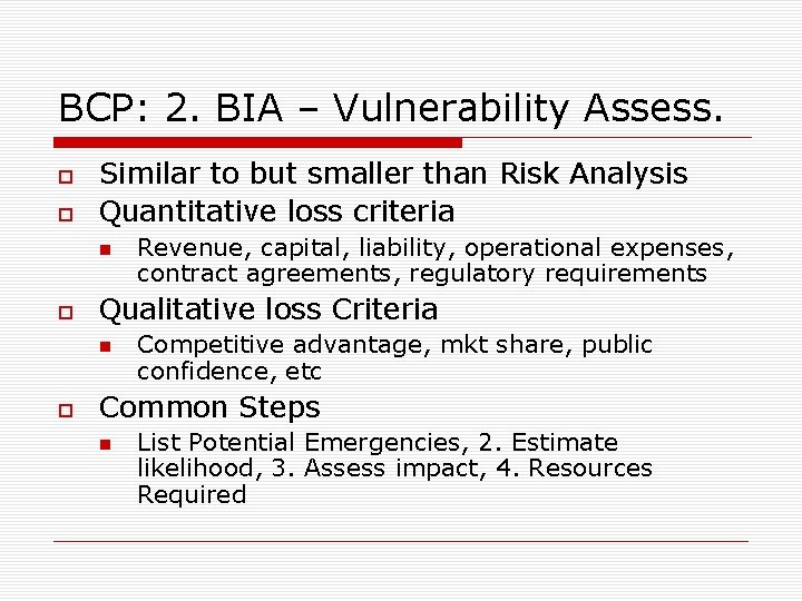 BCP: 2. BIA – Vulnerability Assess. Similar to but smaller than Risk Analysis Quantitative