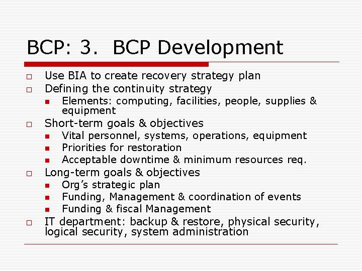 BCP: 3. BCP Development Use BIA to create recovery strategy plan Defining the continuity