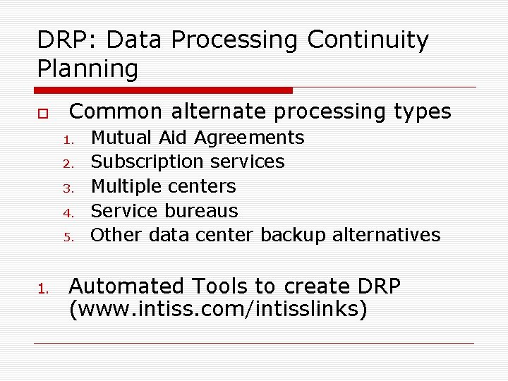 DRP: Data Processing Continuity Planning Common alternate processing types 1. 2. 3. 4. 5.