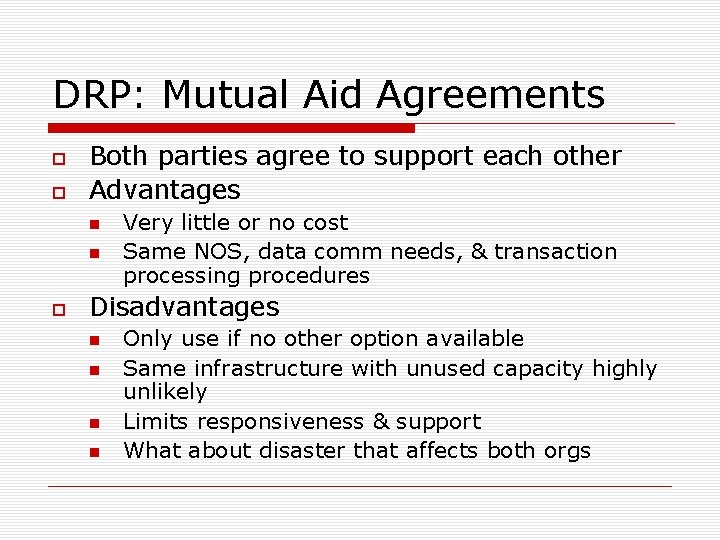 DRP: Mutual Aid Agreements Both parties agree to support each other Advantages Very little