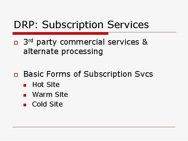 DRP: Subscription Services 3 rd party commercial services & alternate processing Basic Forms of