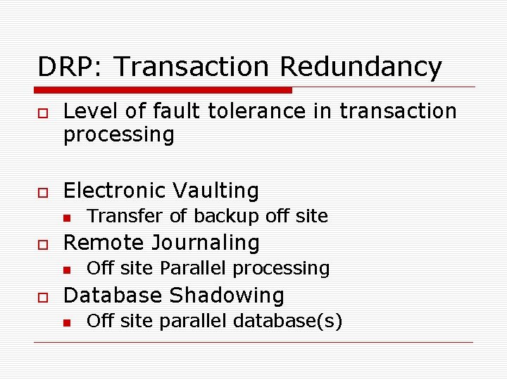 DRP: Transaction Redundancy Level of fault tolerance in transaction processing Electronic Vaulting Remote Journaling