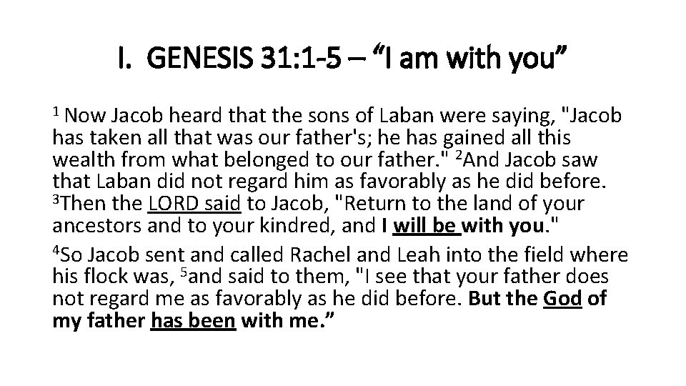 I. GENESIS 31: 1 -5 – “I am with you” 1 Now Jacob heard