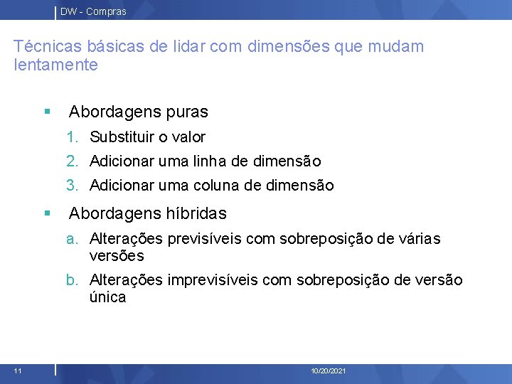 DW - Compras Técnicas básicas de lidar com dimensões que mudam lentamente § Abordagens