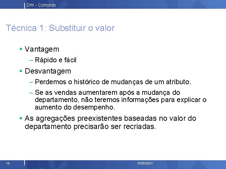 DW - Compras Técnica 1: Substituir o valor § Vantagem – Rápido e fácil