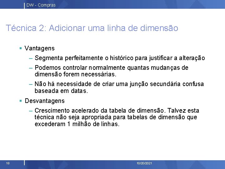 DW - Compras Técnica 2: Adicionar uma linha de dimensão § Vantagens – Segmenta