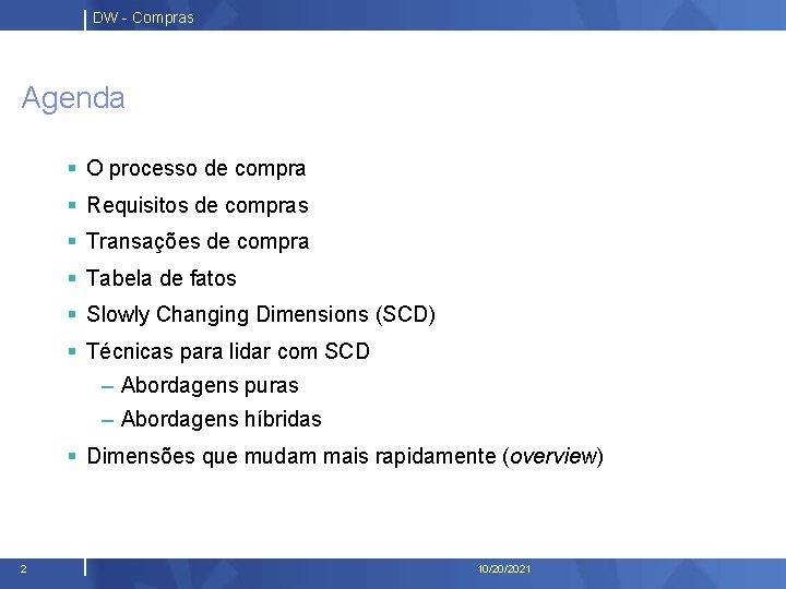 DW - Compras Agenda § O processo de compra § Requisitos de compras §