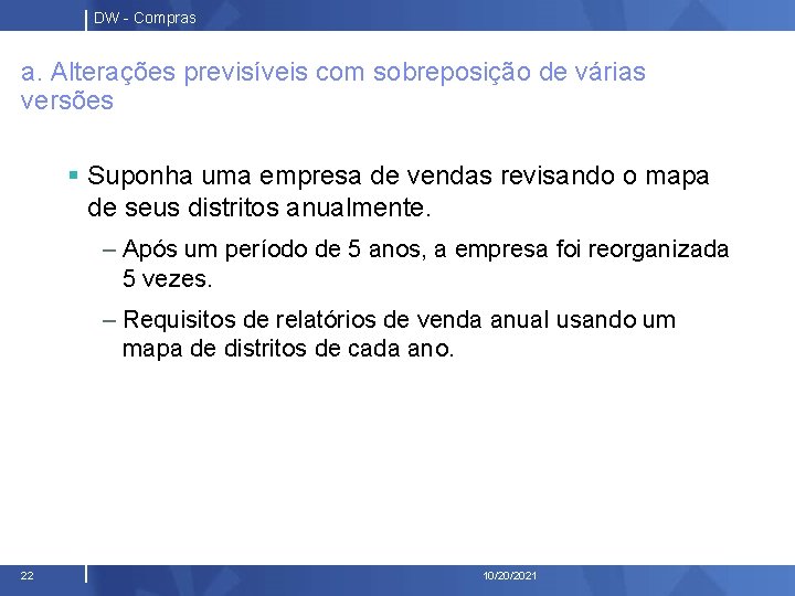 DW - Compras a. Alterações previsíveis com sobreposição de várias versões § Suponha uma