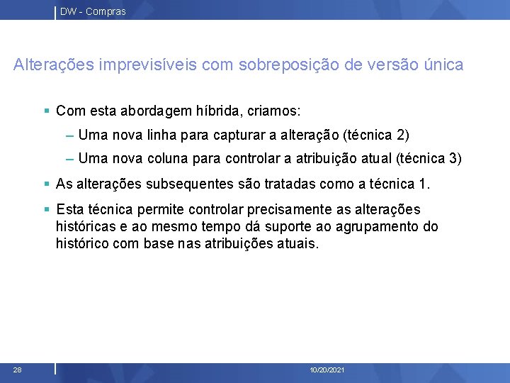 DW - Compras Alterações imprevisíveis com sobreposição de versão única § Com esta abordagem