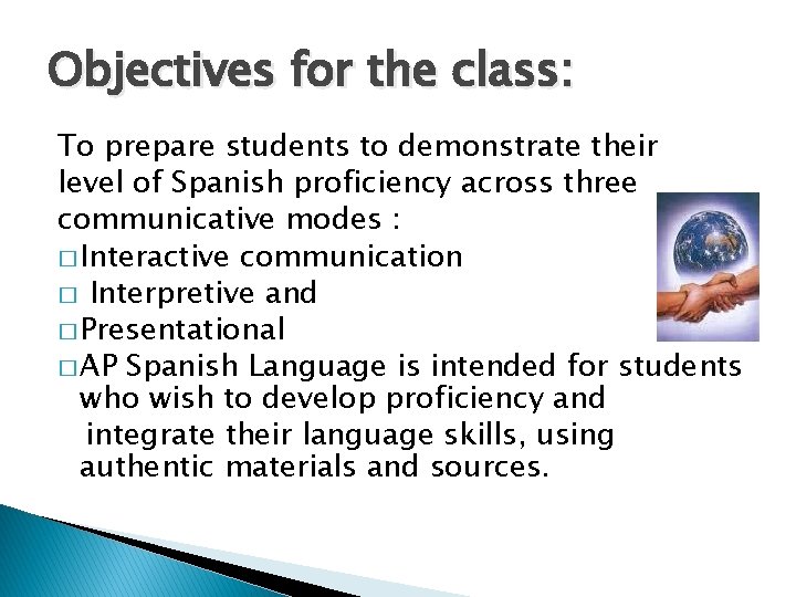 Objectives for the class: To prepare students to demonstrate their level of Spanish proficiency
