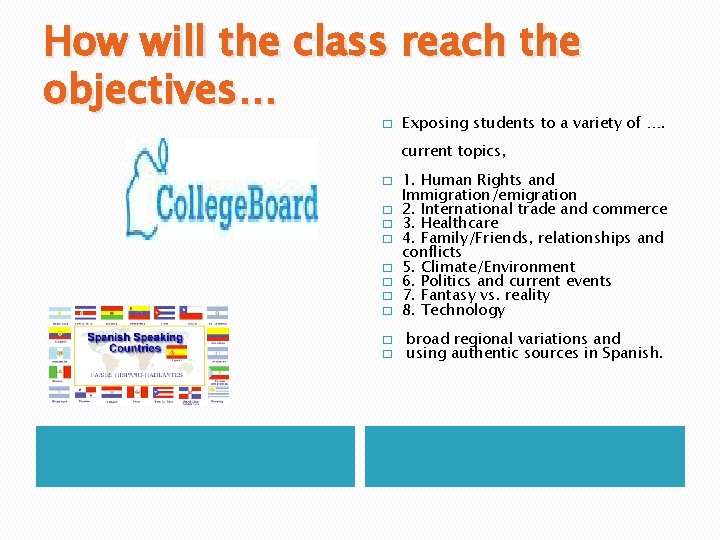 How will the class reach the objectives… � Exposing students to a variety of