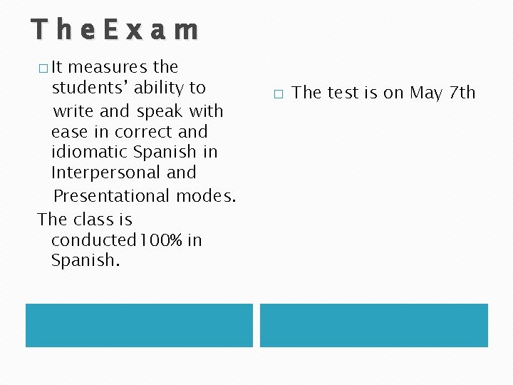 The. Exam � It measures the students’ ability to write and speak with ease