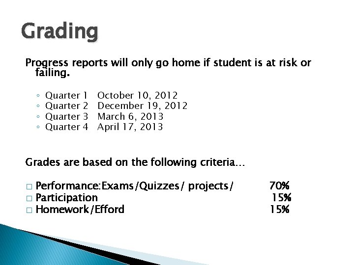 Grading Progress reports will only go home if student is at risk or failing.