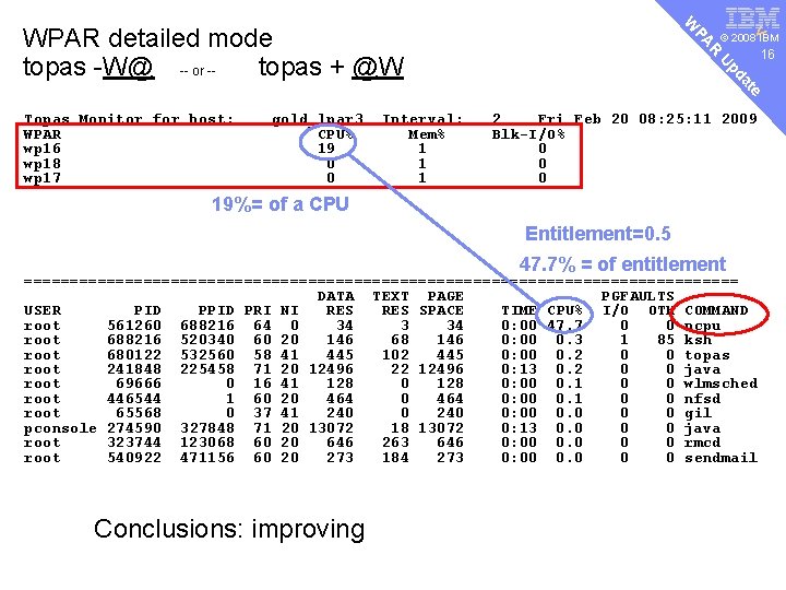 © 2008 16 IBM 16 R PA WPAR detailed mode topas -W@ -- or