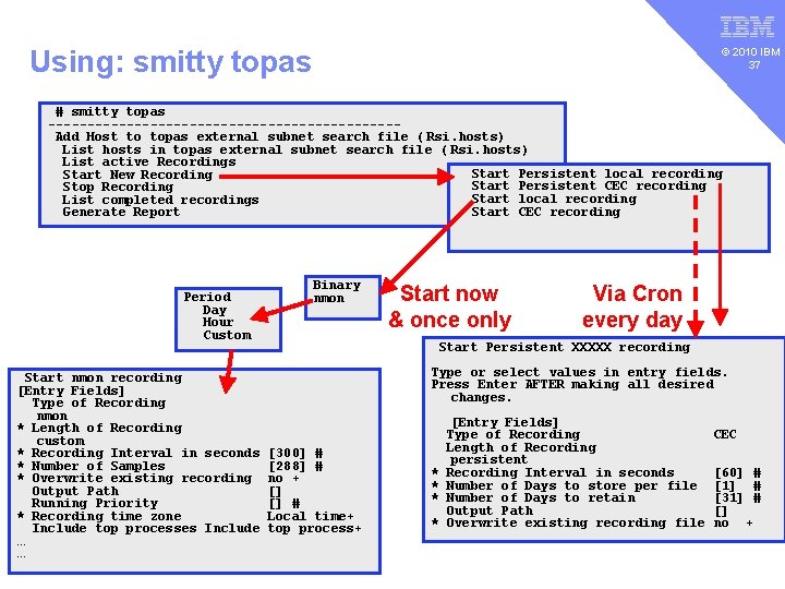 v Using: smitty topas © 2010 IBM 37 # smitty topas ----------------------Add Host to