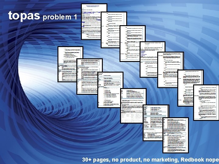 v s pa to topas problem 1 © 2009 IBM 4 30+ pages, no