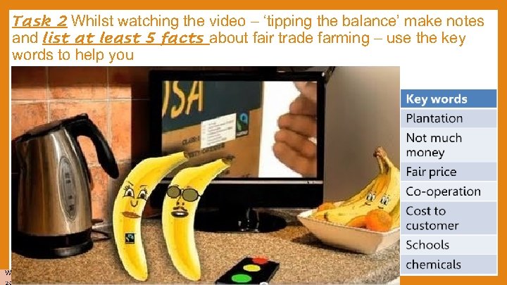 Task 2 Whilst watching the video – ‘tipping the balance’ make notes and list