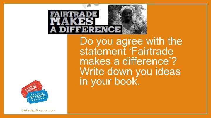 Do you agree with the statement ‘Fairtrade makes a difference’? Write down you ideas