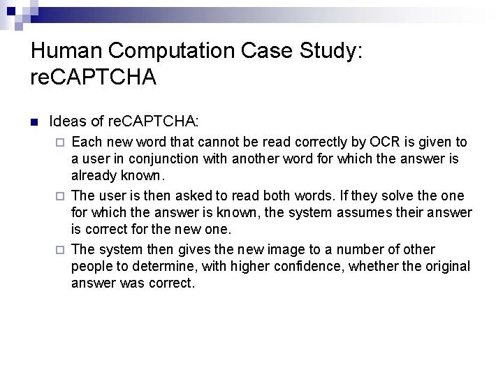 Human Computation Case Study: re. CAPTCHA n Ideas of re. CAPTCHA: Each new word