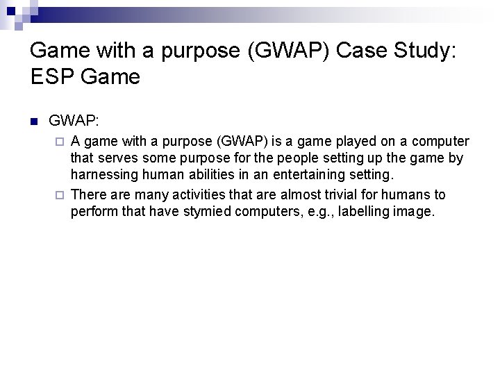 Game with a purpose (GWAP) Case Study: ESP Game n GWAP: A game with