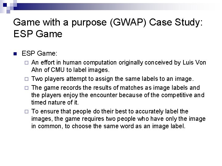 Game with a purpose (GWAP) Case Study: ESP Game n ESP Game: An effort