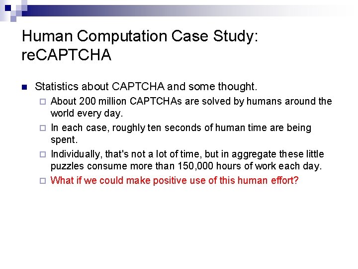 Human Computation Case Study: re. CAPTCHA n Statistics about CAPTCHA and some thought. About