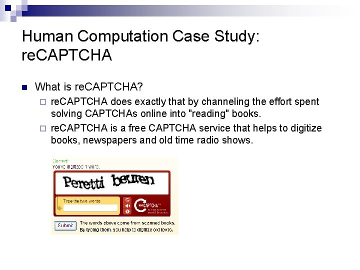 Human Computation Case Study: re. CAPTCHA n What is re. CAPTCHA? re. CAPTCHA does