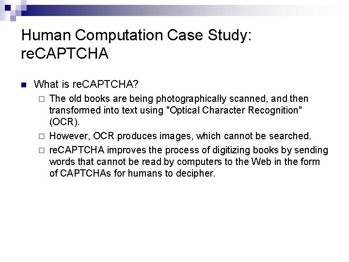 Human Computation Case Study: re. CAPTCHA n What is re. CAPTCHA? The old books