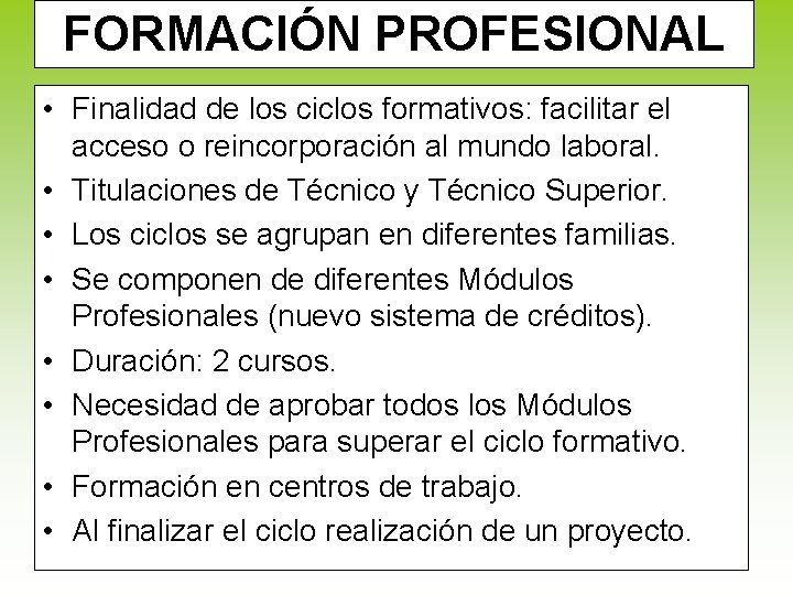 FORMACIÓN PROFESIONAL • Finalidad de los ciclos formativos: facilitar el acceso o reincorporación al